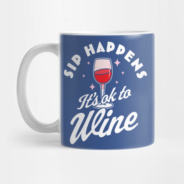 sip happens it's ok to wine 1 by Hunters shop